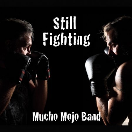 MUCHO MOJO BAND - STILL FIGHTING 2017