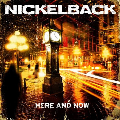 Here and Now ( 2011 ) - Nickelback