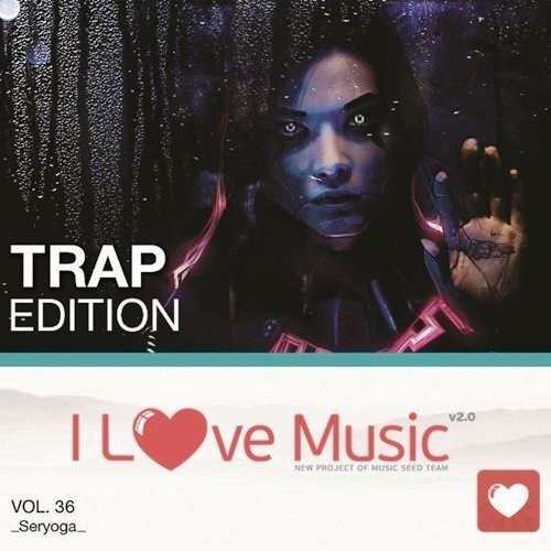 VA - I Love Music! - Trap Edition Vol. 36 (2017)